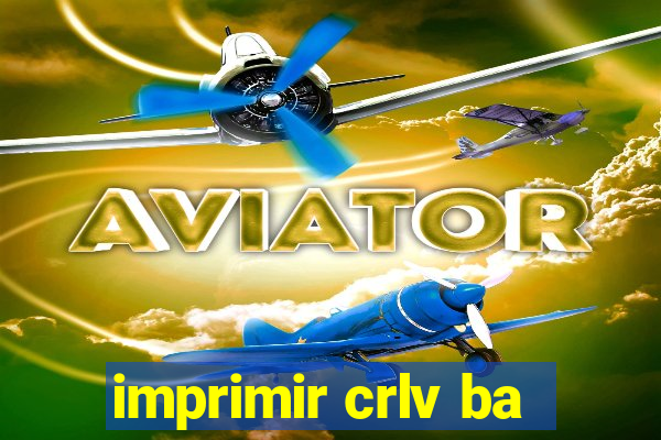 imprimir crlv ba